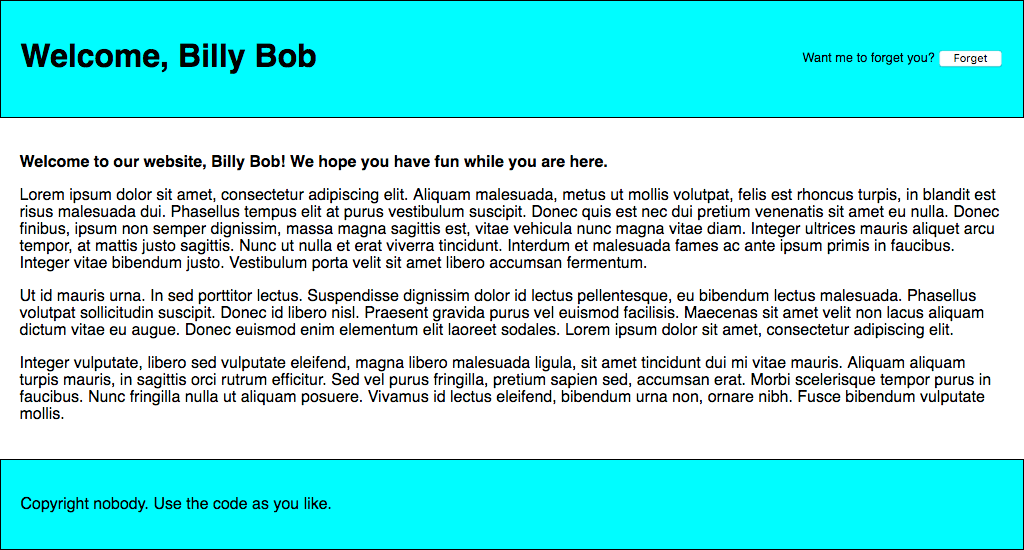 A Screenshot of a website that has a header, content and footer sections. The header has a welcome text to the left-hand side and a button labelled 'forget' to the right-hand side. The content has a heading followed by a two paragraphs of dummy text. The footer reads 'Copyright nobody. Use the code as you like'.
